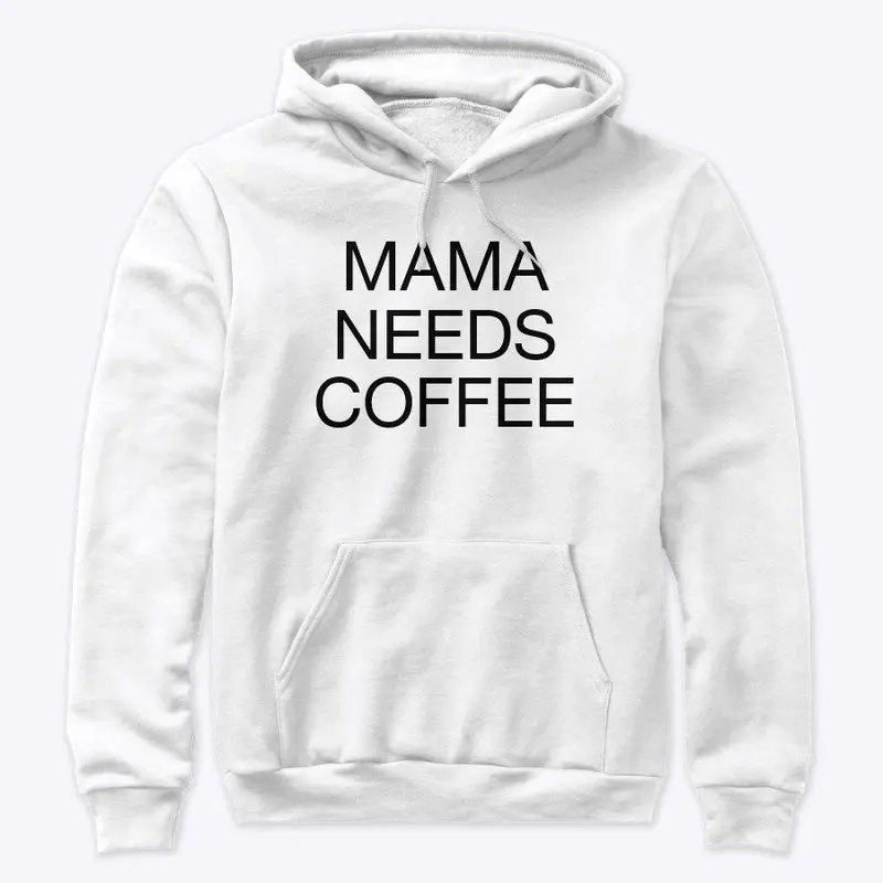 Mama needs coffee