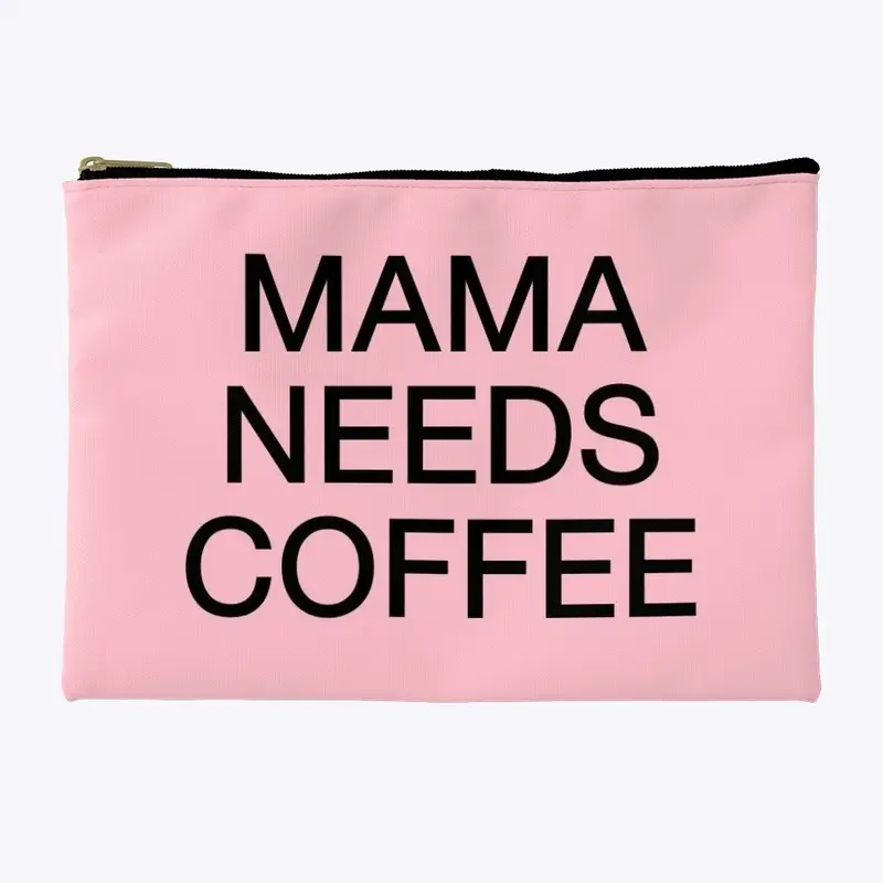 Mama needs coffee