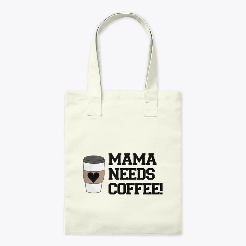 MAMA NEEDS COFFEE!