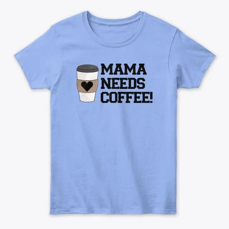 MAMA NEEDS COFFEE!