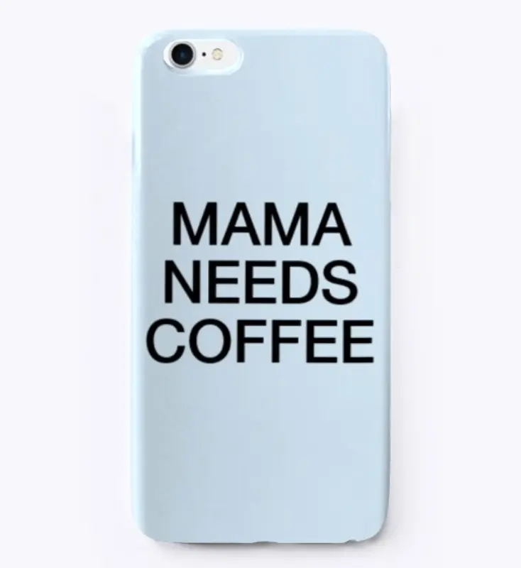 Mama needs coffee