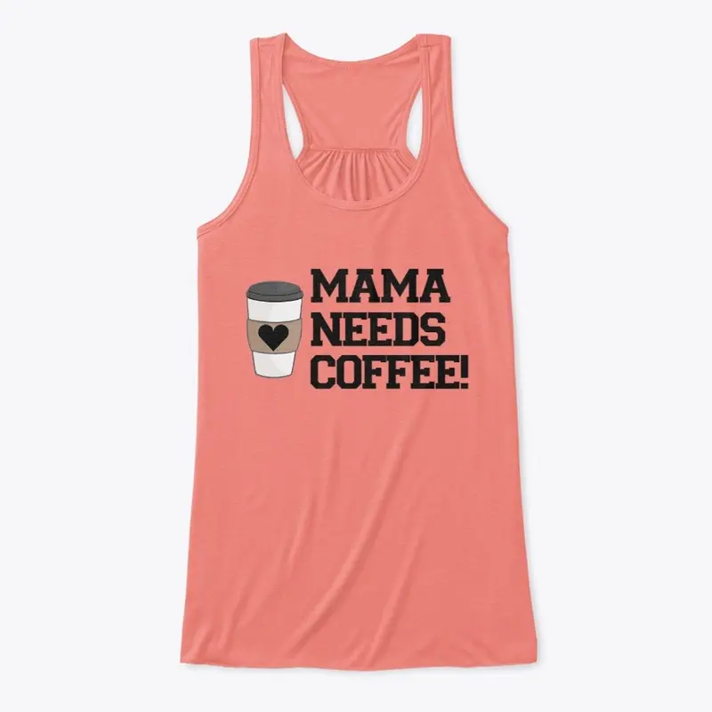 MAMA NEEDS COFFEE!