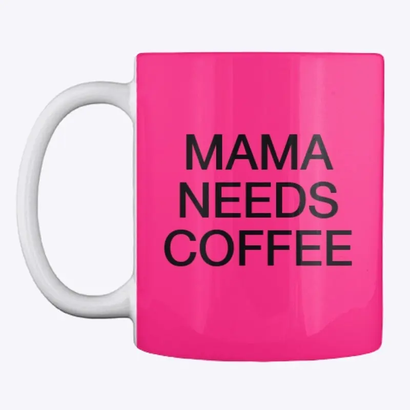 Mama needs coffee