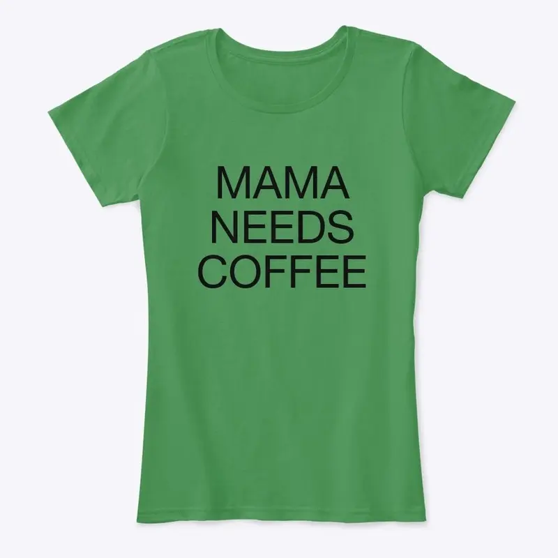 Mama needs coffee