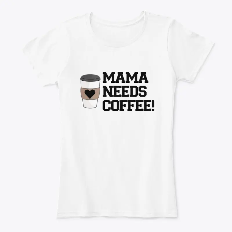 MAMA NEEDS COFFEE!