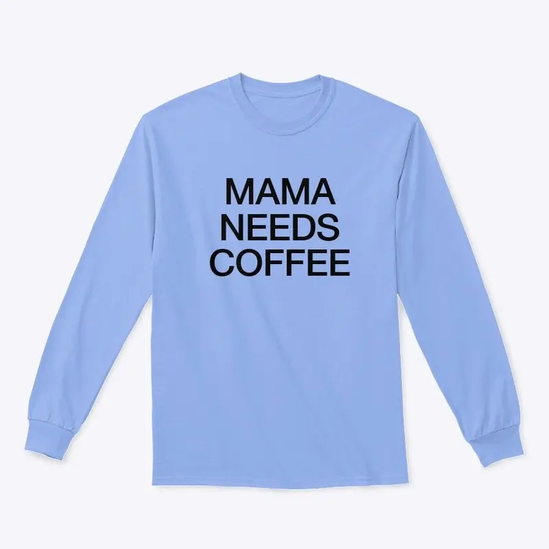 Mama needs coffee