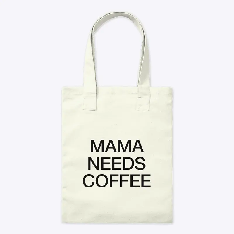 Mama needs coffee