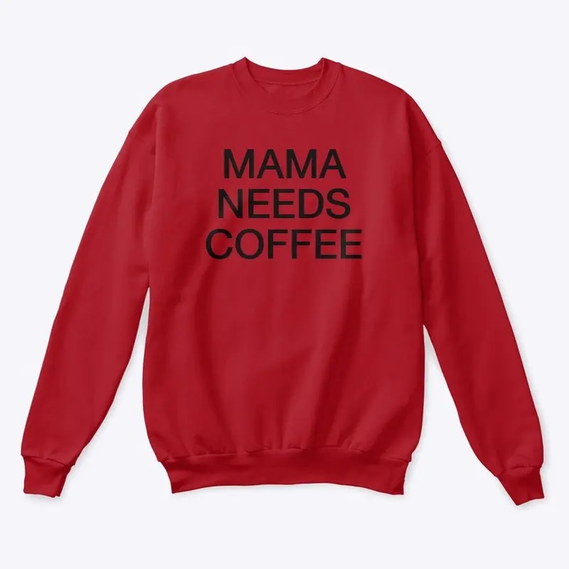 Mama needs coffee