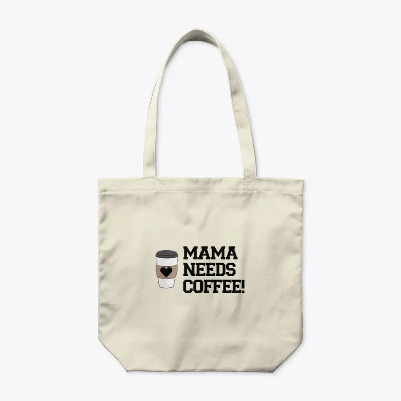 MAMA NEEDS COFFEE!